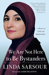We Are Not Here to be Bystanders by Linda Sarsour